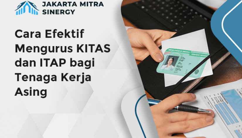 blog Cara Efektif Mengurus KITAS dan ITAP bagi Tenaga Kerja Asing