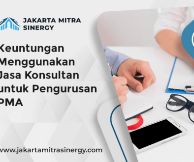 blog Keuntungan Menggunakan Jasa Konsultan untuk Pengurusan PMA