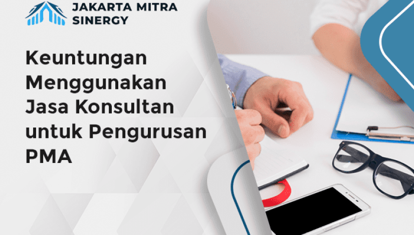 blog Keuntungan Menggunakan Jasa Konsultan untuk Pengurusan PMA
