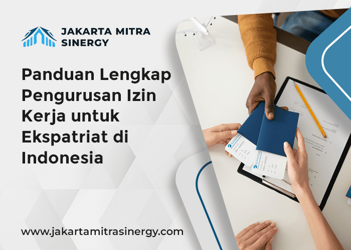 blog Panduan Lengkap Pengurusan Izin Kerja untuk Ekspatriat di Indonesia