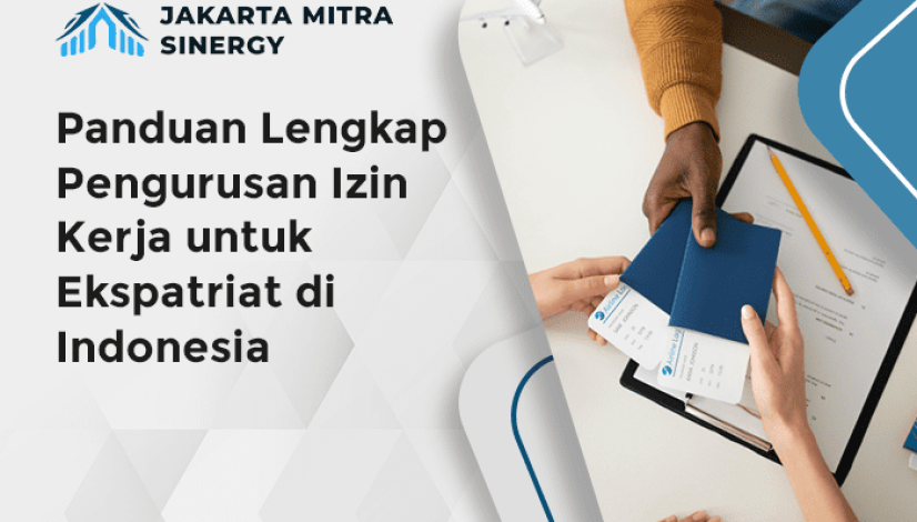 blog Panduan Lengkap Pengurusan Izin Kerja untuk Ekspatriat di Indonesia